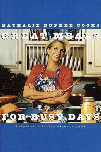 Nathalie Dupree Cooks Great Meals For Busy Days cover