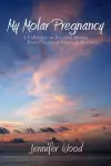 My Molar Pregnancy: A Collection of Personal Stories From Diagnosis Through Recovery cover