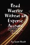 Road Warrior Without an Expense Account cover