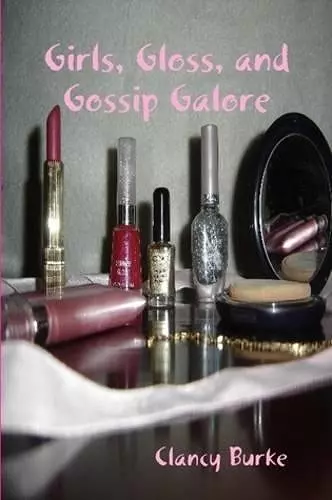 Girls, Gloss, and Gossip Galore cover