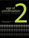 The Age of Conversation 2: Why Don't They Get It? cover