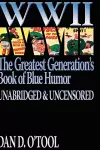 WWII the Greatest Generation's Book of Blue Humor Uncensored & Unabridged cover