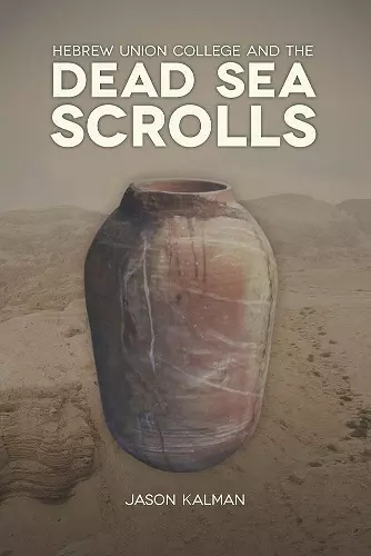 Hebrew Union College and the Dead Sea Scrolls cover