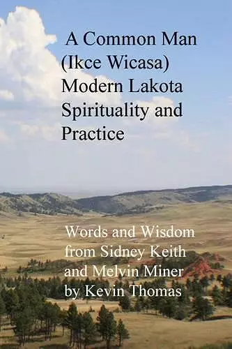 A Common Man (Ikce Wicasa) Modern Lakota Spirituality and Practice cover