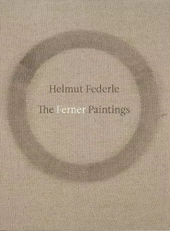 Helmut Federle: The Ferner Paintings cover