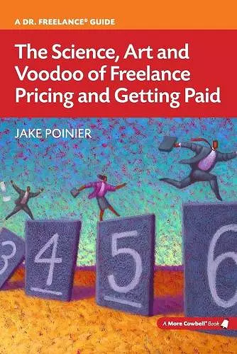 The Science, Art and Voodoo of Freelance Pricing and Getting Paid cover