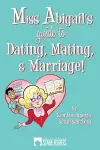 Miss Abigail's Guide To Dating, Mating, & Marriage cover