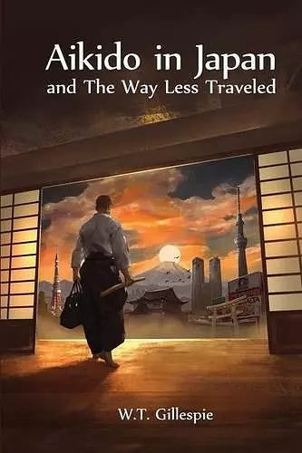 Aikido in Japan and the Way Less Traveled cover