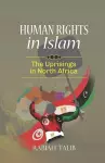 Human Rights in Islam - The Uprisings in North Africa cover