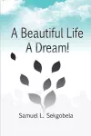 A Beautiful Life, A Dream! cover