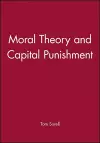 Moral Theory and Capital Punishment cover
