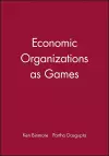 Economic Organizations as Games cover