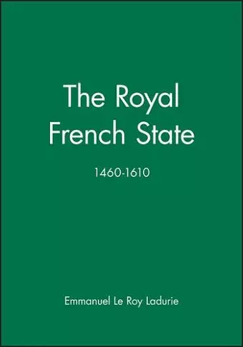 The Royal French State, 1460 - 1610 cover