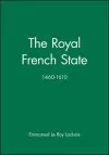 The Royal French State, 1460 - 1610 cover