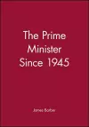 The Prime Minister Since 1945 cover