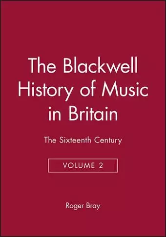 The Blackwell History of Music in Britain, Volume 2 cover