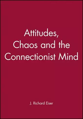 Attitudes, Chaos and the Connectionist Mind cover