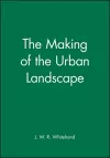 The Making of the Urban Landscape cover