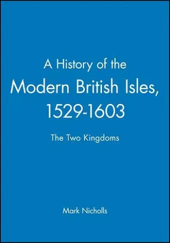 A History of the Modern British Isles, 1529-1603 cover