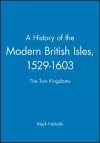 A History of the Modern British Isles, 1529-1603 cover