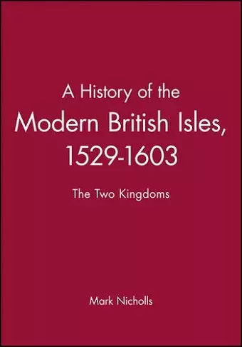 A History of the Modern British Isles, 1529-1603 cover