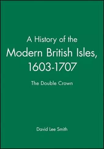 A History of the Modern British Isles, 1603-1707 cover