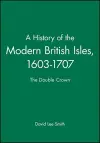 A History of the Modern British Isles, 1603-1707 cover