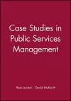 Case Studies in Public Services Management cover