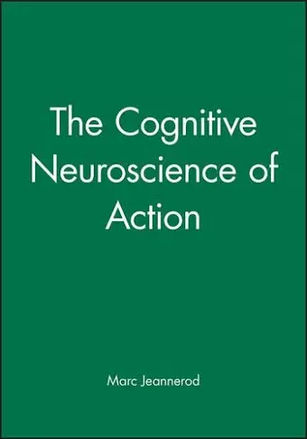 The Cognitive Neuroscience of Action cover