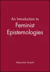 An Introduction to Feminist Epistemologies cover