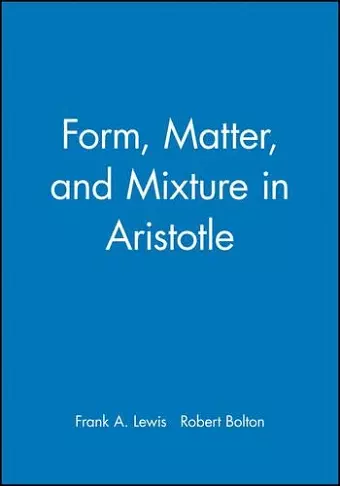 Form, Matter, and Mixture in Aristotle cover