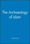 The Archaeology of Islam cover