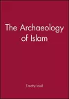 The Archaeology of Islam cover