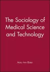 The Sociology of Medical Science and Technology cover