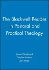 The Blackwell Reader in Pastoral and Practical Theology cover