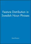 Feature Distribution in Swedish Noun Phrases cover