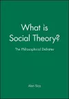 What is Social Theory? cover