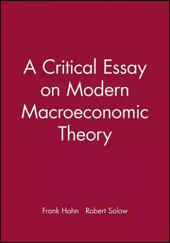 A Critical Essay on Modern Macroeconomic Theory cover