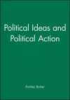 Political Ideas and Political Action cover