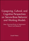 Caregiving, Cultural, and Cognitive Perspectives on Secure-Base Behavior and Working Models cover