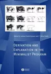 Derivation and Explanation in the Minimalist Program cover