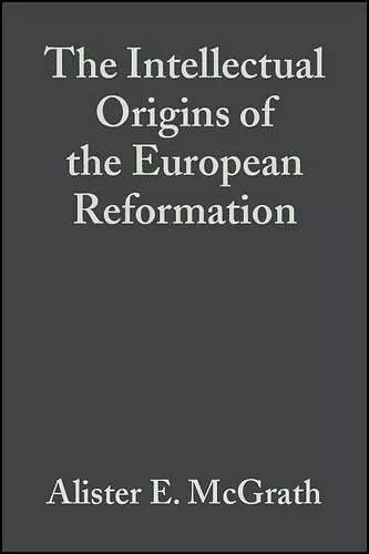 The Intellectual Origins of the European Reformation cover