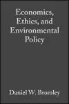 Economics, Ethics, and Environmental Policy cover