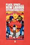 Place, Space and the New Labour Internationalisms cover