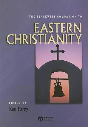 The Blackwell Companion to Eastern Christianity cover