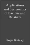 Applications and Systematics of Bacillus and Relatives cover