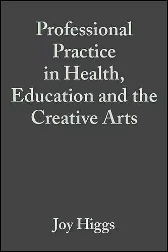 Professional Practice in Health, Education and the Creative Arts cover