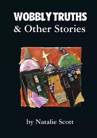 Wobbly Truths & Other Stories cover