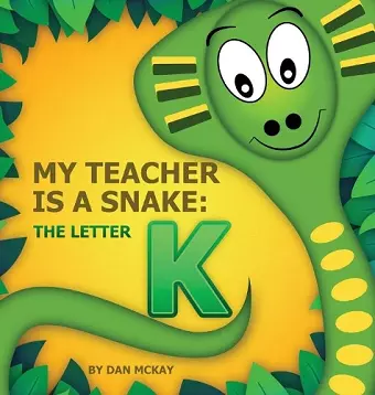 My Teacher is a Snake The Letter K cover