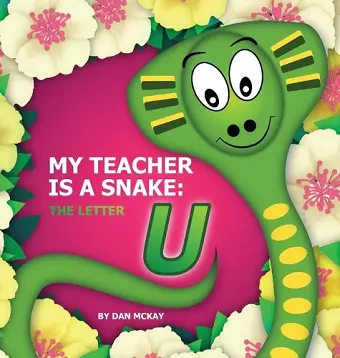 My Teacher is a Snake The Letter U cover